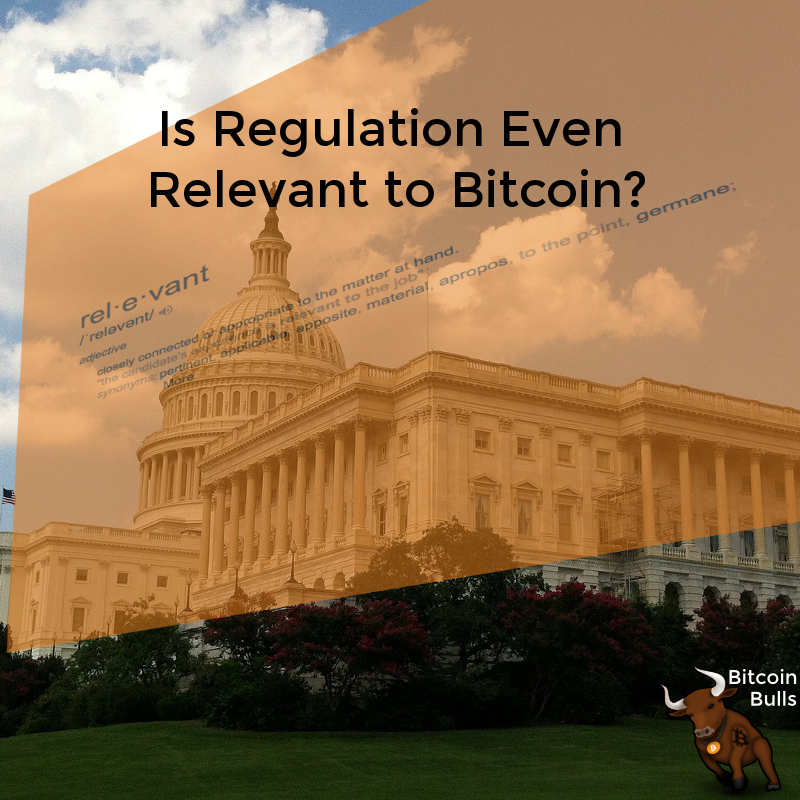 Is regulation Relevant to Bitcoin?
